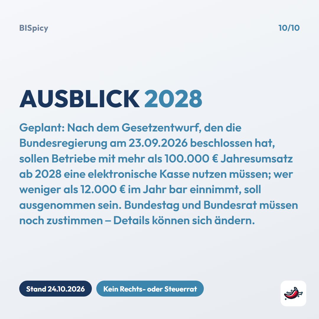 Folie „Ausblick 2028“: Geplant ist nach dem Gesetzentwurf, den die Bundesregierung am 23.09.2026 beschlossen hat, eine Pflicht zur elektronischen Kasse ab 2028 für Betriebe mit mehr als 100.000 € Jahresumsatz; wer weniger als 12.000 € im Jahr bar einnimmt, soll ausgenommen sein. Bundestag und Bundesrat müssen noch zustimmen, Details können sich ändern. Stand 24.10.2026, kein Rechts- oder Steuerrat