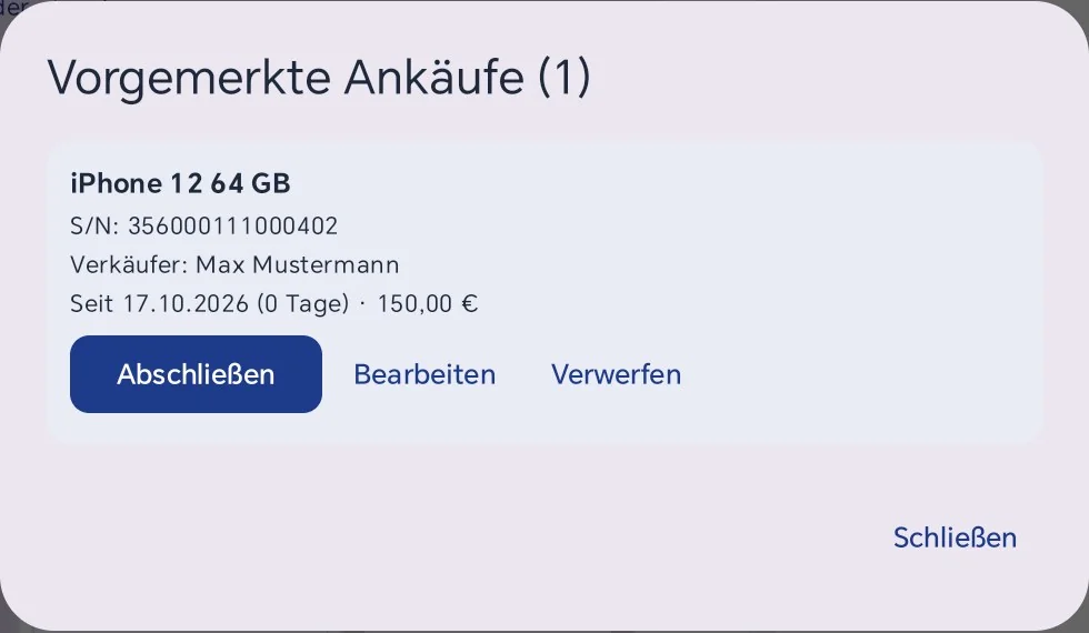 Liste Vorgemerkte Ankäufe (1) mit iPhone 12 64 GB, Seriennummer, Verkäufer Max Mustermann, seit 17.10.2026 (0 Tage), 150,00 Euro und den Knöpfen Abschließen, Bearbeiten und Verwerfen, unten Schließen