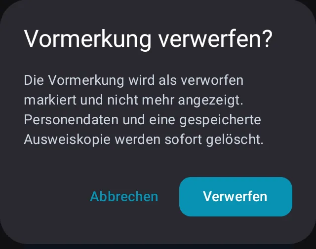 Rückfrage Vormerkung verwerfen? Personendaten und eine gespeicherte Ausweiskopie werden sofort gelöscht, mit Abbrechen und Verwerfen