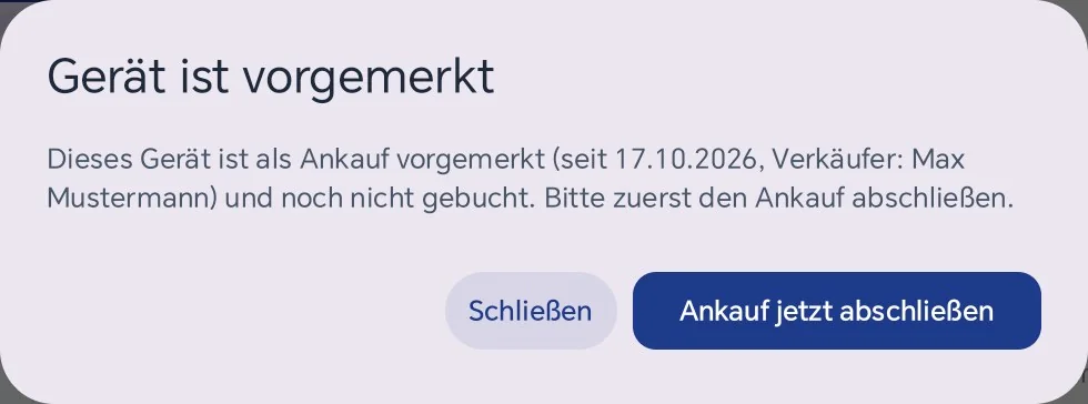 Hinweis Gerät ist vorgemerkt: Dieses Gerät ist als Ankauf vorgemerkt (seit 17.10.2026, Verkäufer Max Mustermann) und noch nicht gebucht. Bitte zuerst den Ankauf abschließen. Knöpfe Schließen und Ankauf jetzt abschließen