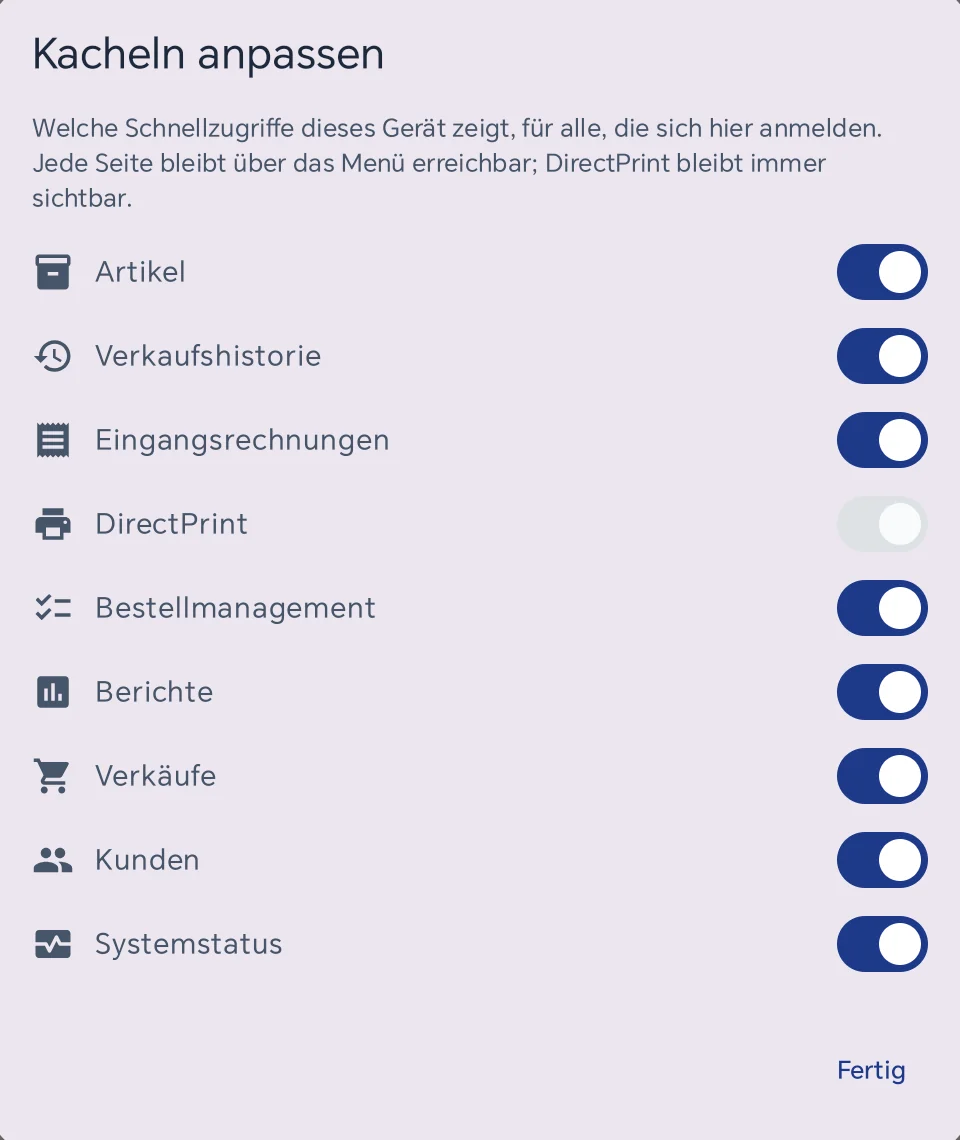 Fenster Kacheln anpassen: Erklärung, dass die Wahl für alle gilt, die sich an diesem Gerät anmelden, darunter Schalter für Artikel, Verkaufshistorie, Eingangsrechnungen, DirectPrint (ausgegraut, immer an), Bestellmanagement, Berichte, Verkäufe, Kunden und Systemstatus, unten Fertig
