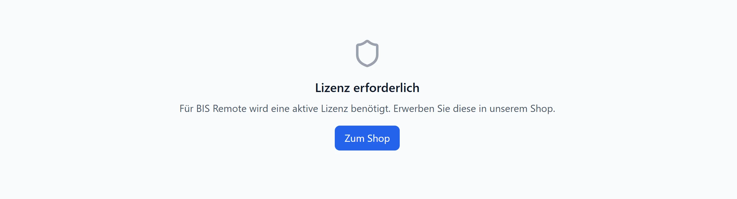 Kundencenter-Hinweis Lizenz erforderlich: Für BIS Remote wird eine aktive Lizenz benötigt, mit Knopf Zum Shop